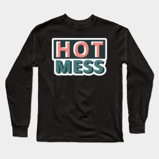Hot mess Long Sleeve T-Shirt